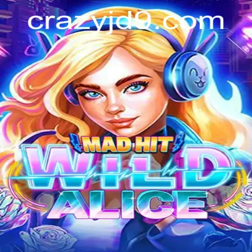 MadHitWildAlice: Dive into the Enchantment of CRAZY JD
