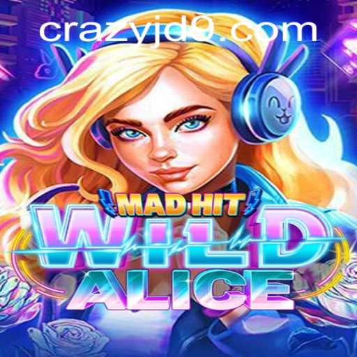 MadHitWildAlice: Dive into the Enchantment of CRAZY JD